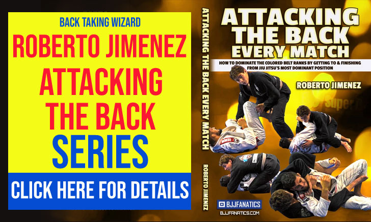 Roberto Jimenez BJJ Attacking The Back