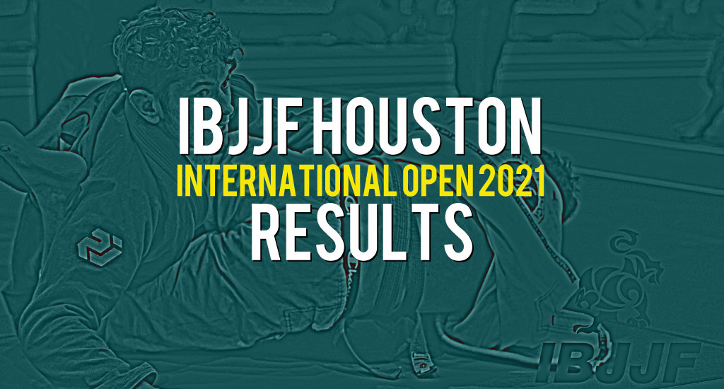 IBJJF 2021 Houston Open Results BJJ Heroes